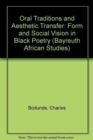 Oral Traditions and Aesthetic Transfer : Form and Social Vision in Black Poetry - Book