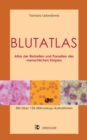 Blutatlas : Atlas der Blutzellen und Parasiten des menschlichen Korpers - eBook