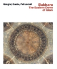 Bukhara--The Eastern Dome of Islam : The Eastern Dome of Islam - Book
