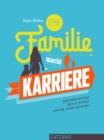 Eine Familie macht Karriere : gleichberechtigt Beruf, Kinder und die Liebe vereinen - eBook