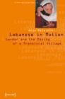 Lebanese in Motion - Gender and the Making of a Translocal Village - Book