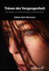 Tranen der Vergangenheit : Die Folgen von Misshandlung und Missbrauch - eBook