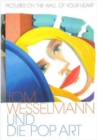 Tom Wesselman: Pictures on the Wall of Your Heart - Book