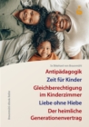 5x Ekkehard von Braunmuhl : Zeit fur Kinder. Antipadagogik, Gleichberechtigung im Kinderzimmer, Liebe ohne Hiebe, Der heimliche Generationenvertrag - eBook