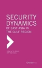 Security Dynamics of East Asia in the Gulf Region - Book