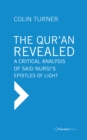 The Qur'an Revealed : A Critical Analysis of Said Nursi's Epistles of Light - eBook