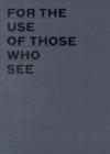 For the Use of Those Who See - Book