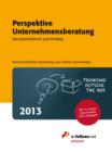 Perspektive Unternehmensberatung 2013 : Das Expertenbuch zum Einstieg. Branchenuberblick, Bewerbung, Case Studies, Expertentipps - eBook