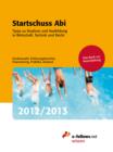 Startschuss Abi 2012/2013 : Tipps zu Studium und Ausbildung in Wirtschaft, Technik und Recht - eBook