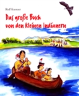 Das groe Buch von den kleinen Indianern : Mit Rolf Krenzer und Stephen Janetzko auf Entdeckungsreise in die Welt der Indianer - eBook