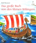 Das groe Buch von den kleinen Wikingern : Mit Rolf Krenzer und Martin Goth auf Entdeckungsreise in die Welt der Wikinger - eBook