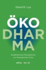 OkoDharma : Buddhistische Perspektiven zur okologischen Krise - eBook