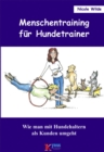 Menschentraining fur Hundetrainer : Wie man mit Hundehaltern als Kunden umgeht - eBook