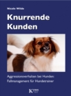 Knurrende Kunden : Aggressionsverhalten bei Hunden: Fallmanagement fur Hundetrainer - eBook