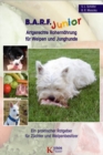 B.A.R.F. Junior - Artgerechte Rohernahrung fur Welpen und Junghunde : Ein praktischer Ratgeber fur Zuchter und Welpenbesitzer - eBook