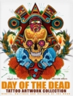 Day of the Dead Tattoo Artwork Collection : Skulls, Catrinas & Culture of the Dead - Book