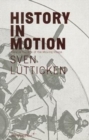 Sven Lutticken - History in Motion : Time in the Age of the Moving Image - Book