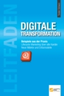 Leitfaden Digitale Transformation : Beispiele aus der Praxis. Lifecyle-Marketing uber alle Kanale. Neue Markte und Erlosmodelle. - eBook