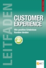 Leitfaden Customer Experience : Wie positive Erlebnisse Kunden binden - eBook