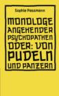 Monologe angehender Psychopathen : oder: Von Pudeln und Panzern - eBook