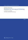 Mediation bei Trennung und Scheidung : Gesetzliche Grundlagen und deren praktische Anwendung - eBook