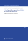 Freiwilligkeit, Zwang und Gerechtigkeit im Kontext der Mediation : Europaische und deutsche Perspektiven - eBook