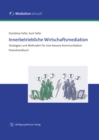 Innerbetriebliche Wirtschaftsmediation : Strategien und Methoden fur eine bessere Kommunikation - eBook