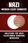 Nazi werden leicht gemacht : Anleitung fur noch selbstandig denkende Menschen - eBook