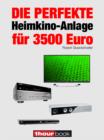 Die perfekte Heimkino-Anlage fur 3500 Euro : 1hourbook - eBook