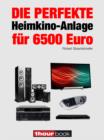 Die perfekte Heimkino-Anlage fur 6500 Euro : 1hourbook - eBook