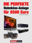 Die perfekte Heimkino-Anlage fur 8500 Euro : 1hourbook - eBook