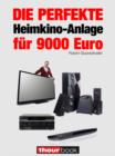 Die perfekte Heimkino-Anlage fur 9000 Euro : 1hourbook - eBook