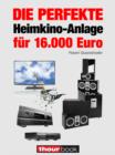 Die perfekte Heimkino-Anlage fur 16.000 Euro : 1hourbook - eBook