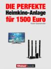 Die perfekte Heimkino-Anlage fur 1500 Euro : 1hourbook - eBook