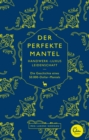 Der perfekte Mantel : Handwerk, Luxus, Leidenschaft - Die Geschichte eines 50.000-Dollar-Mantels - eBook