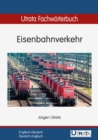 Utrata Fachworterbuch: Eisenbahnverkehr Englisch-Deutsch : Englisch-Deutsch / Deutsch-Englisch - eBook