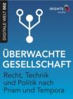 Uberwachte Gesellschaft : Recht, Technik und Politik nach Prism und Tempora - eBook