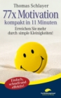 77 x Motivation - kompakt in 11 Minuten : Erreichen Sie mehr durch simple Kleinigkeiten! - eBook