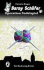 Barny Schafer  - Operation Nadelspiel : Ein Backnang Krimi - eBook