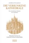 Die versunkene Kathedrale : Den christlichen Glauben neu entdecken - eBook