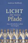 Licht fur meine Pfade : Das christliche Leben neu wagen - eBook