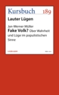 Fake Volk? : Uber Wahrheit und Luge im populistischen Sinne - eBook