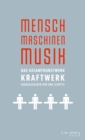 Mensch - Maschinen - Musik : Das Gesamtkunstwerk Kraftwerk - eBook