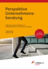 Perspektive Unternehmensberatung 2018 : Fallstudien, Branchenuberblick und Erfahrungsberichte zum Einstieg ins Consulting - eBook