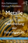 Metalle - Wundheilung der Fuhrungskraft : Schriftenreihe - Ahnenmedizin und Seelenhomoopathie - eBook