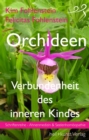 Orchideen - Verbundenheit des inneren Kindes : Schriftenreihe - Ahnenmedizin und Seelenhomoopathie - eBook