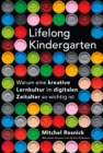 Lifelong Kindergarten : Warum eine kreative Lernkultur im digitalen Zeitalter so wichtig ist - eBook