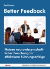Better Feedback : Nutzen neurowissenschaftlicher Forschung fur effektivere Fuhrungserfolge - eBook