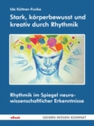 Stark, korperbewusst und kreativ durch Rhythmik : Rhythmik im Spiegel neurowissenschaftlicher Erkenntnisse - eBook