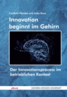 Innovation beginnt im Gehirn : Der Innovationsprozess im betrieblichen Kontext - eBook